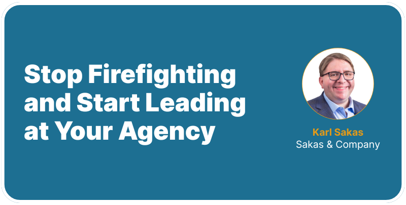 Calm the Chaos: Stop Firefighting and Start Leading at Your Agency featured image
